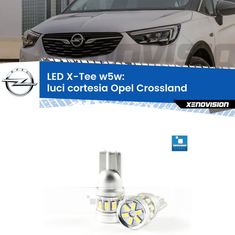 <strong>LED luci cortesia per Opel Crossland</strong>  2017 in poi. Lampade <strong>W5W</strong> modello X-Tee Xenovision top di gamma.