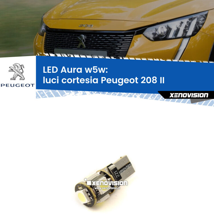 0 Luci Cortesia LED per Peugeot 208 II 2019 in poi: Aura w5w <strong>LED luci cortesia w5w per Peugeot 208</strong> II 2019 in poi. Una lampadina <strong>w5w</strong> canbus luce bianca 6000k modello Aura Xenovision.