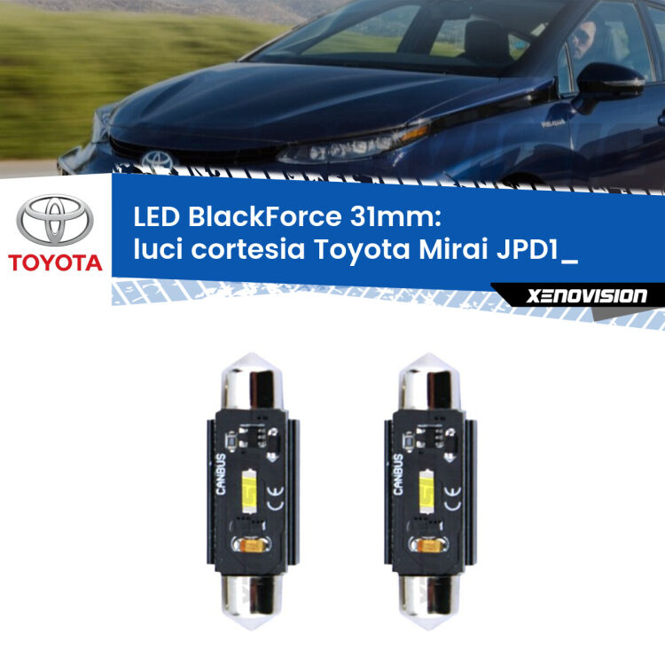 0 Luci Cortesia LED per Toyota Mirai JPD1_ posteriori: C5W BlackForce 31mm (Coppia) <strong>Luci Cortesia LED per Toyota Mirai</strong> JPD1_ posteriori. Coppia lampade <strong>C5W</strong> 31mm modello BlackForce canbus.