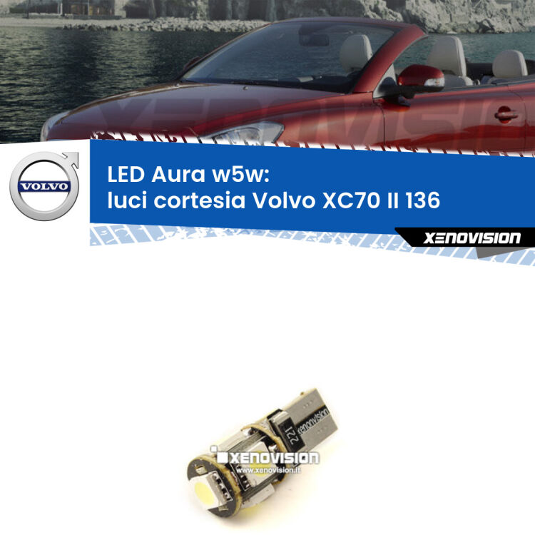 <strong>LED luci cortesia w5w per Volvo XC70 II</strong> 136 2007 - 2015. Una lampadina <strong>w5w</strong> canbus luce bianca 6000k modello Aura Xenovision.