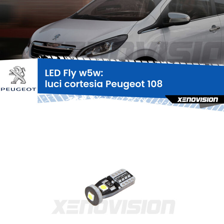 <strong>luci cortesia LED per Peugeot 108</strong>  2014 - 2021. Coppia lampadine <strong>w5w</strong> Canbus compatte modello Fly Xenovision.