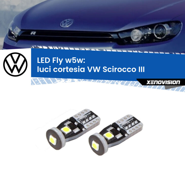 0 Luci Cortesia LED VW Scirocco III 2008 - 2017: W5W Fly <strong>luci cortesia LED per VW Scirocco</strong> III 2008 - 2017. Coppia lampadine <strong>w5w</strong> Canbus compatte modello Fly Xenovision.