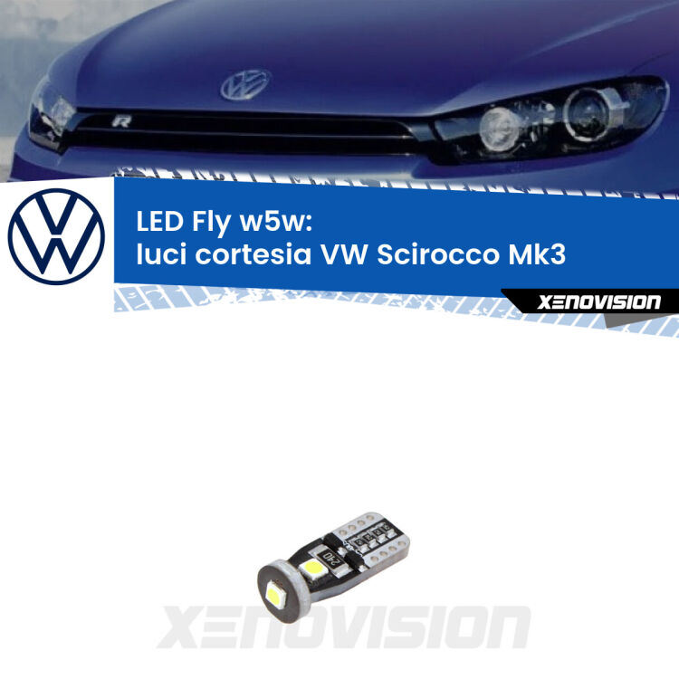 <strong>luci cortesia LED per VW Scirocco</strong> Mk3 2008 - 2017. Coppia lampadine <strong>w5w</strong> Canbus compatte modello Fly Xenovision.