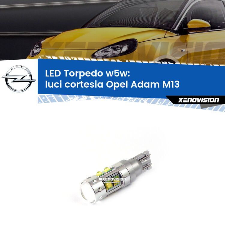 <strong>Luci Cortesia LED 6000k per Opel Adam</strong> M13 2012 - 2019. Lampadine <strong>W5W</strong> canbus modello Torpedo.