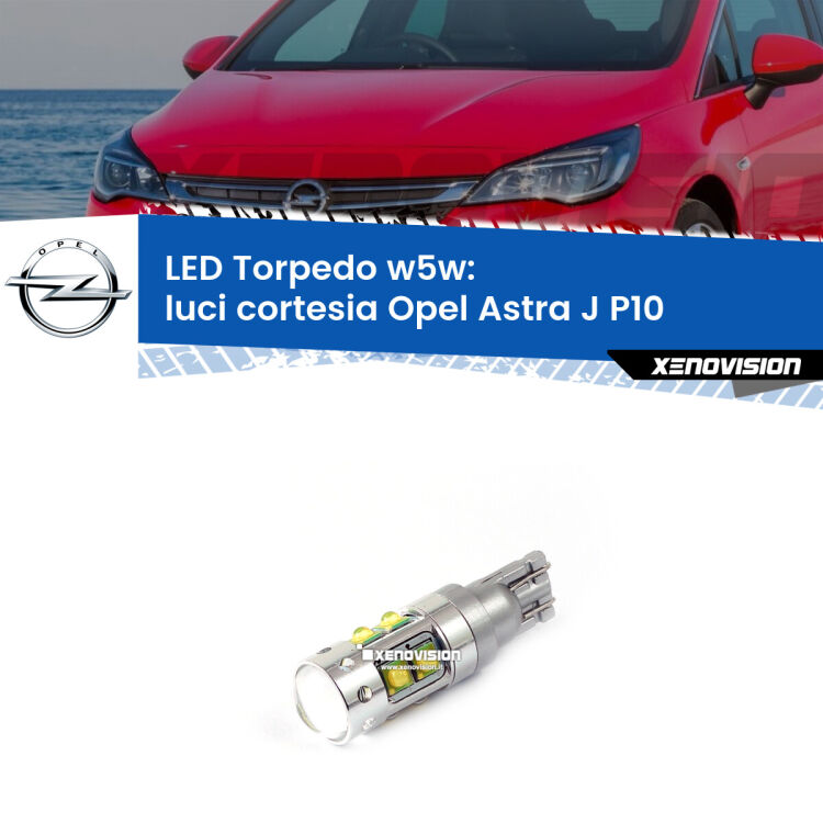 <strong>Luci Cortesia LED 6000k per Opel Astra J</strong> P10 2009 - 2015. Lampadine <strong>W5W</strong> canbus modello Torpedo.