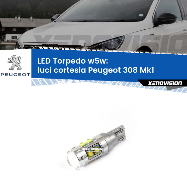 <strong>Luci Cortesia LED 6000k per Peugeot 308</strong> Mk1 2007 - 2012. Lampadine <strong>W5W</strong> canbus modello Torpedo.