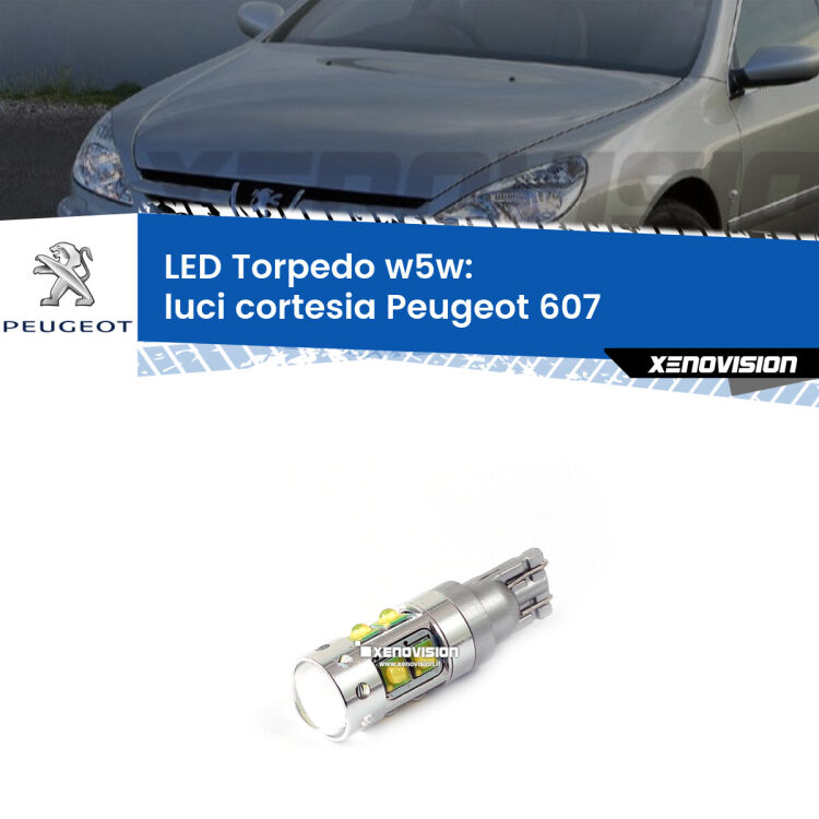 <strong>Luci Cortesia LED 6000k per Peugeot 607</strong>  2000 - 2010. Lampadine <strong>W5W</strong> canbus modello Torpedo.