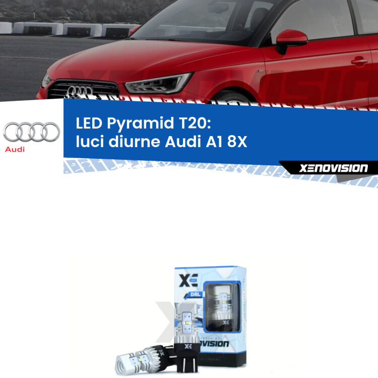 Coppia <strong>Luci diurne LED</strong> per Audi <strong>A1 8X</strong>  2010 - 2014. Lampadine premium <strong>T20</strong> ultra luminose e super canbus, modello Pyramid Xenovision.