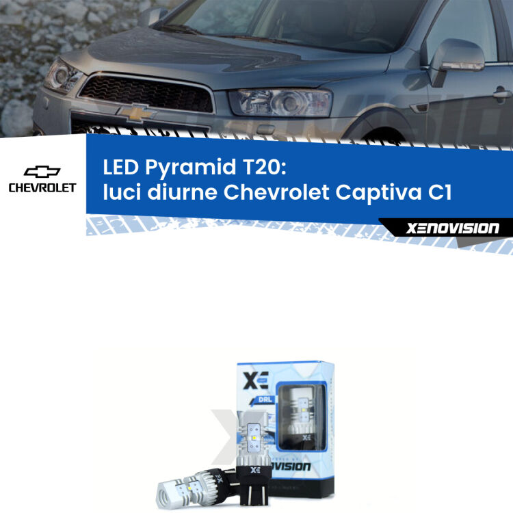 0 Luci diurne LED Chevrolet Captiva C1 2006 - 2018: T20 Pyramid Coppia <strong>Luci diurne LED</strong> per Chevrolet <strong>Captiva C1</strong>  2006 - 2018. Lampadine premium <strong>T20</strong> ultra luminose e super canbus, modello Pyramid Xenovision.