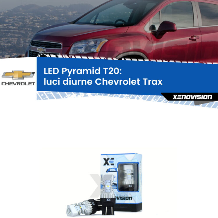 Coppia <strong>Luci diurne LED</strong> per Chevrolet <strong>Trax </strong>  2012 in poi. Lampadine premium <strong>T20</strong> ultra luminose e super canbus, modello Pyramid Xenovision.