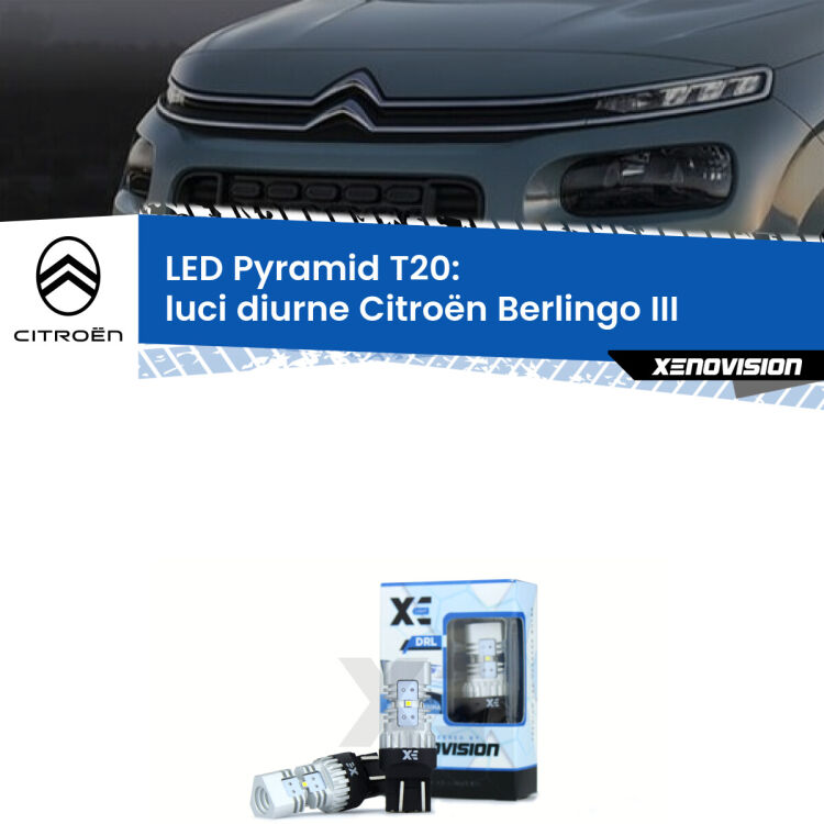 0 Luci diurne LED Citroën Berlingo III 2018 in poi: T20 Pyramid Coppia <strong>Luci diurne LED</strong> per Citroën <strong>Berlingo III</strong> 2018 in poi. Lampadine premium <strong>T20</strong> ultra luminose e super canbus, modello Pyramid Xenovision.