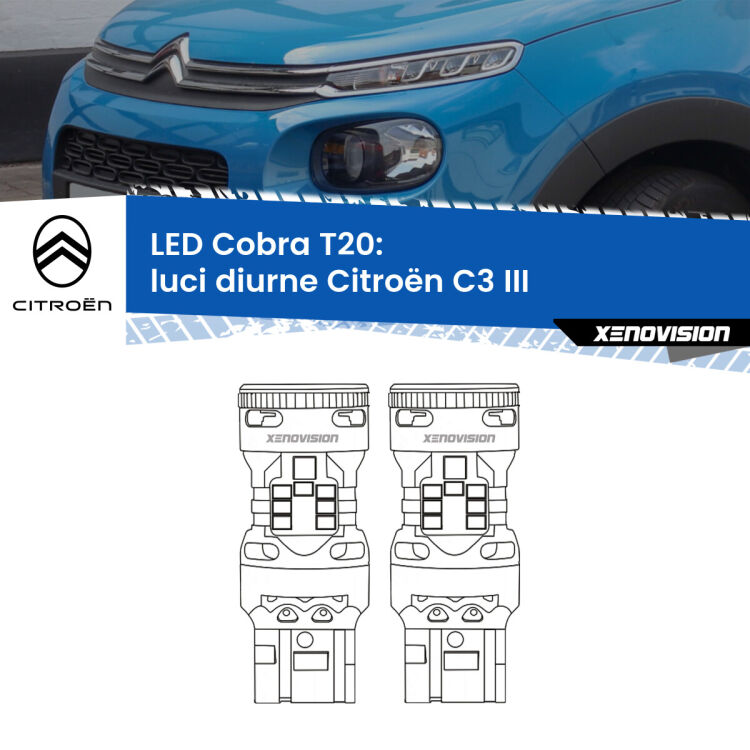 0 Luci diurne LED Citroën C3 III 2016 in poi: T20 Cobra <strong>Luci diurne LED no-spie per Citroën C3</strong> III 2016 in poi. Coppia lampade <strong>T20</strong> modello Cobra super-canbus, raffreddate a ventola.
