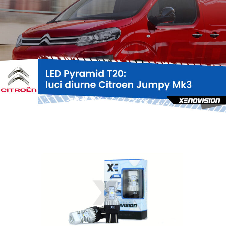 Coppia <strong>Luci diurne LED</strong> per Citroen <strong>Jumpy Mk3</strong>  2016 in poi. Lampadine premium <strong>T20</strong> ultra luminose e super canbus, modello Pyramid Xenovision.
