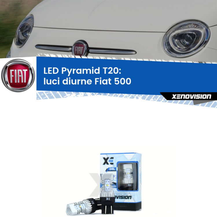 Coppia <strong>Luci diurne LED</strong> per Fiat <strong>500 </strong>  2007 - 2014. Lampadine premium <strong>T20</strong> ultra luminose e super canbus, modello Pyramid Xenovision.