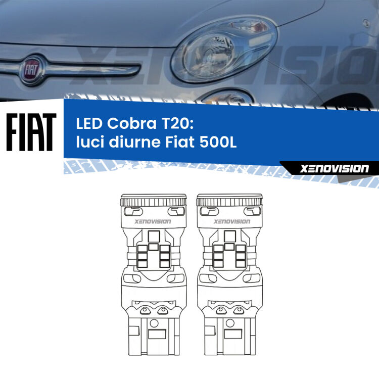 0 Luci diurne LED Fiat 500L  2012 - 2017: T20 Cobra <strong>Luci diurne LED no-spie per Fiat 500L</strong>  2012 - 2017. Coppia lampade <strong>T20</strong> modello Cobra super-canbus, raffreddate a ventola.