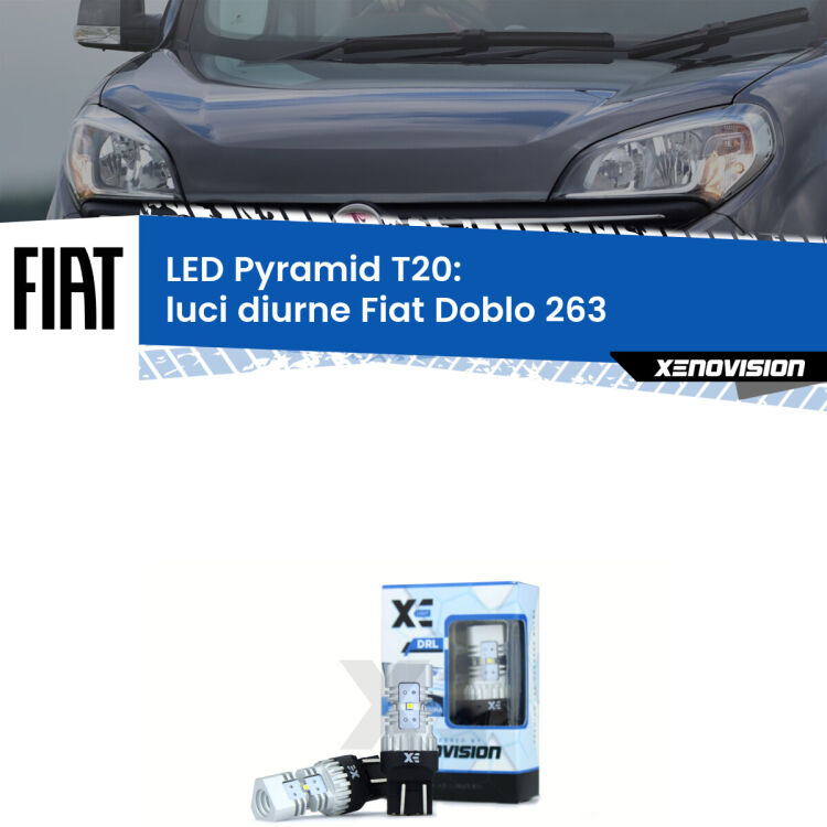 0 Luci diurne LED Fiat Doblo 263 2010 - 2016: T20 Pyramid Coppia <strong>Luci diurne LED</strong> per Fiat <strong>Doblo 263</strong>  2010 - 2016. Lampadine premium <strong>T20</strong> ultra luminose e super canbus, modello Pyramid Xenovision.