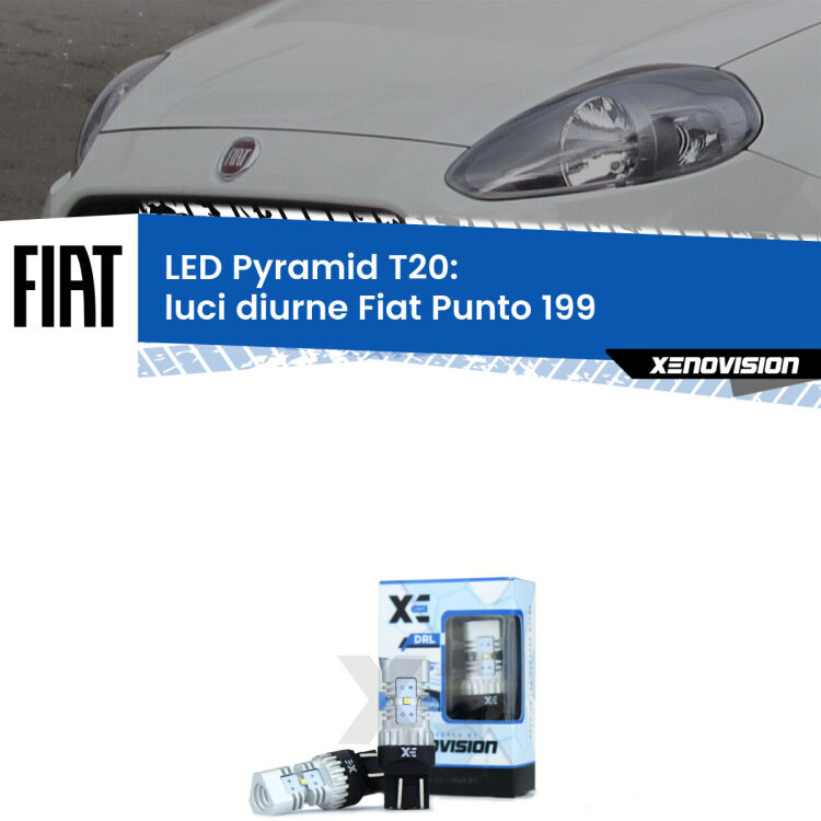 0 Luci diurne LED Fiat Punto 199 2012 - 2018: T20 Pyramid Coppia <strong>Luci diurne LED</strong> per Fiat <strong>Punto 199</strong>  2012 - 2018. Lampadine premium <strong>T20</strong> ultra luminose e super canbus, modello Pyramid Xenovision.