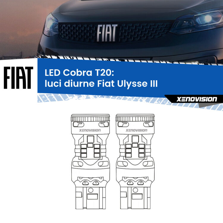 0 Luci diurne LED Fiat Ulysse III 2022 in poi: T20 Cobra <strong>Luci diurne LED no-spie per Fiat Ulysse</strong> III 2022 in poi. Coppia lampade <strong>T20</strong> modello Cobra super-canbus, raffreddate a ventola.