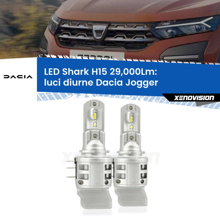 0 Luci diurne LED H15 24,000Lm per Dacia Jogger 2021 in poi <strong>Kit luci diurne LED per Dacia Jogger</strong> 2021 in poi. Lampade <strong>H15</strong> doppia funzione (diurne + abbaglianti) Canbus modello Shark Xenovision.