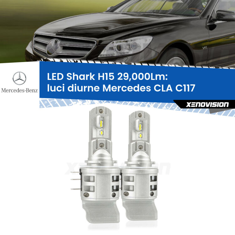 0 Luci diurne LED H15 24,000Lm per Mercedes CLA C117 2012 - 2019 <strong>Kit luci diurne LED per Mercedes CLA</strong> C117 2012 - 2019. Lampade <strong>H15</strong> doppia funzione (diurne + abbaglianti) Canbus modello Shark Xenovision.