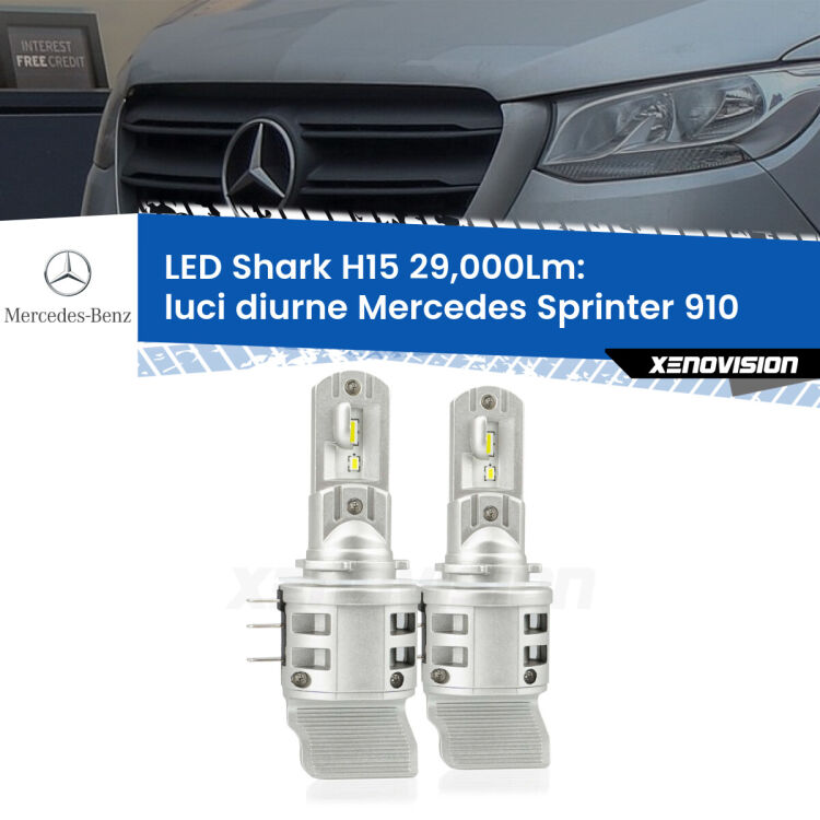 Luci diurne LED H15 24,000Lm per Mercedes Sprinter 910 2018 in poi <strong>Kit luci diurne LED per Mercedes Sprinter</strong> 910 2018 in poi. Lampade <strong>H15</strong> doppia funzione (diurne + abbaglianti) Canbus modello Shark Xenovision.