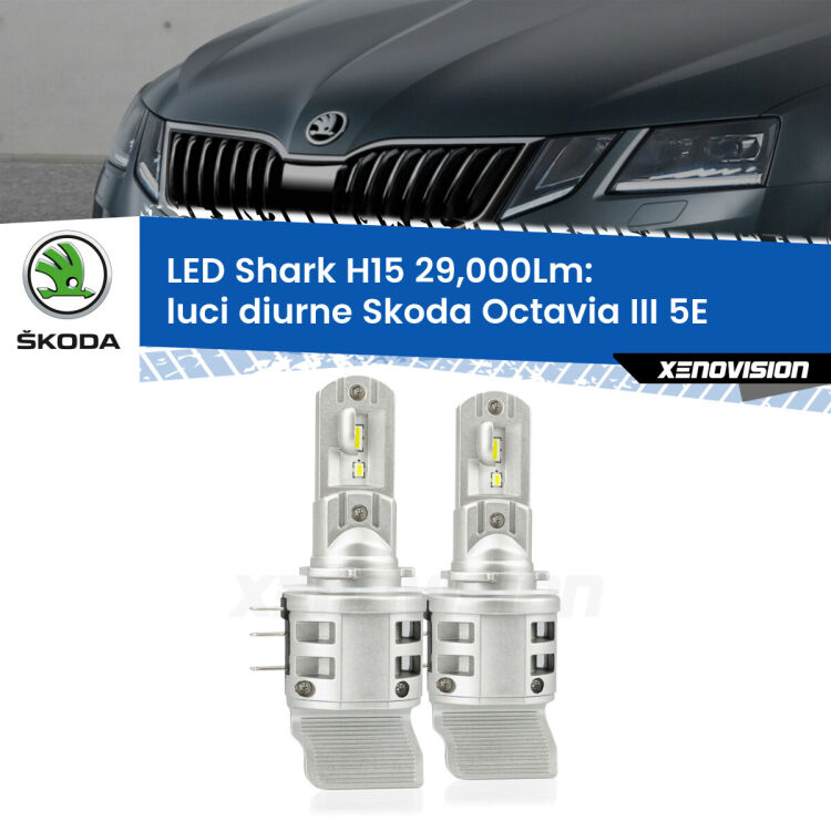 0 Luci diurne LED H15 24,000Lm per Skoda Octavia III 5E 2012 - 2017 <strong>Kit luci diurne LED per Skoda Octavia III</strong> 5E 2012 - 2017. Lampade <strong>H15</strong> doppia funzione (diurne + abbaglianti) Canbus modello Shark Xenovision.