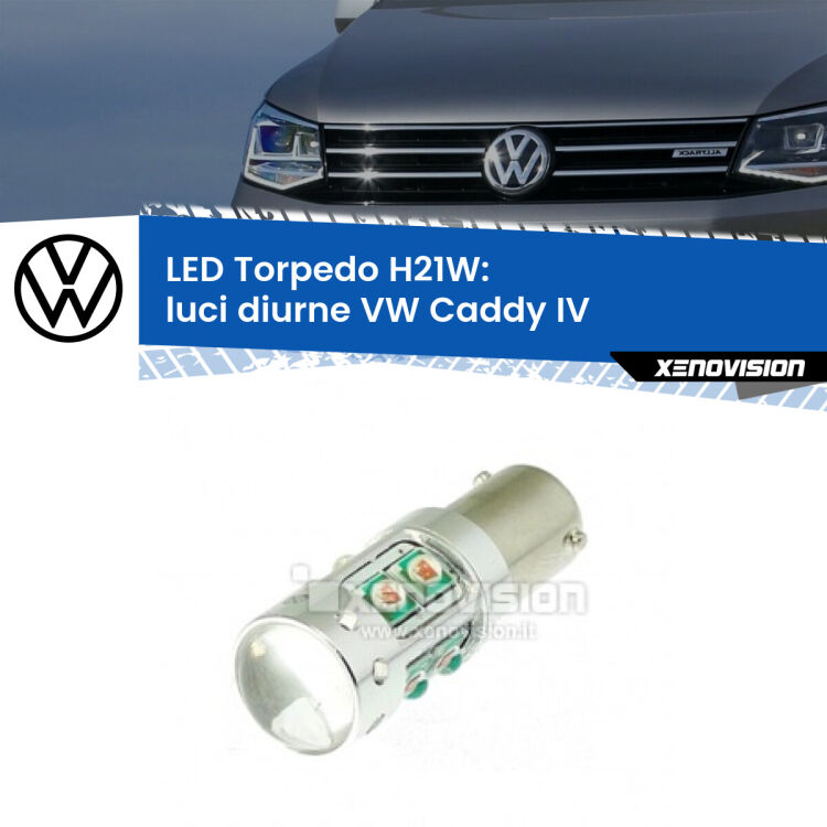 0 Luci diurne LED H21W Torpedo per VW Caddy IV  a parabola doppia <strong>Luci diurne LED 6000k per VW Caddy IV</strong>  a parabola doppia. Lampada <strong>H21W</strong> canbus modello Torpedo.