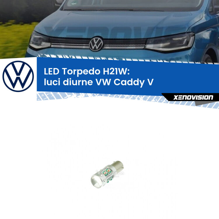 <strong>Luci diurne LED 6000k per VW Caddy V</strong>  doppia parabola. Lampada <strong>H21W</strong> canbus modello Torpedo.