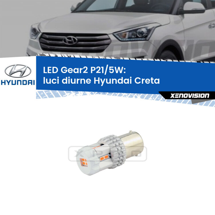 <strong>Luci diurne LED no-spie per Hyundai Creta</strong>  2016 in poi. Una lampada <strong>P21/5W</strong> modello Gear da Xenovision.