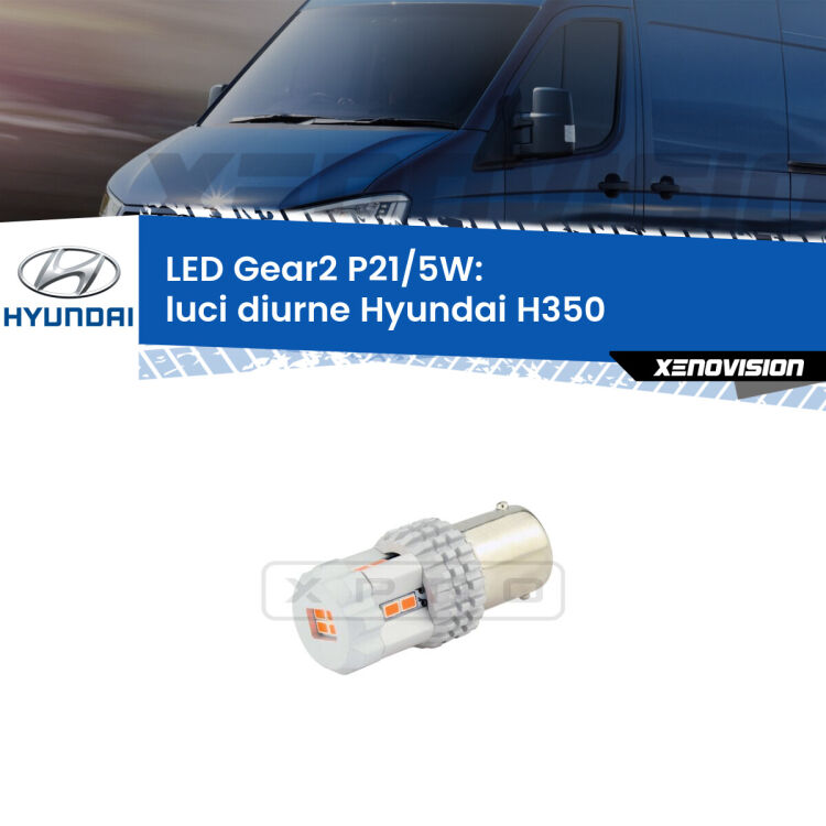 <strong>Luci diurne LED no-spie per Hyundai H350</strong>  2015 in poi. Una lampada <strong>P21/5W</strong> modello Gear da Xenovision.