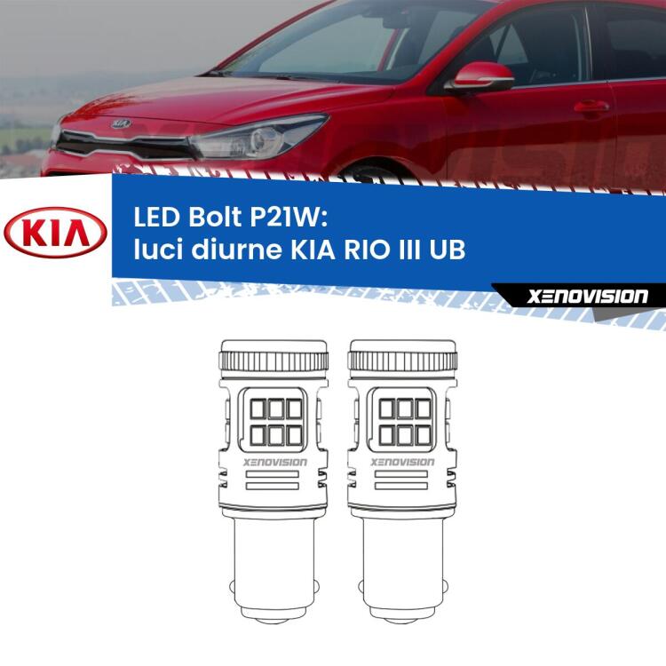 <strong>Luci diurne LED per KIA RIO III</strong> UB 2011 - 2016. Coppia lampade <strong>P21W</strong> modello Bolt canbus.