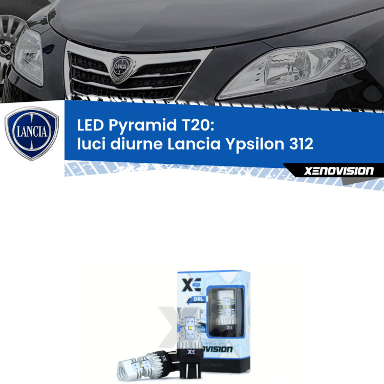 0 Luci diurne LED Lancia Ypsilon II 312 2011 in poi: T20 Pyramid Coppia <strong>Luci diurne LED</strong> per Lancia <strong>Ypsilon II 312</strong>  2011 in poi. Lampadine premium <strong>T20</strong> ultra luminose e super canbus, modello Pyramid Xenovision.
