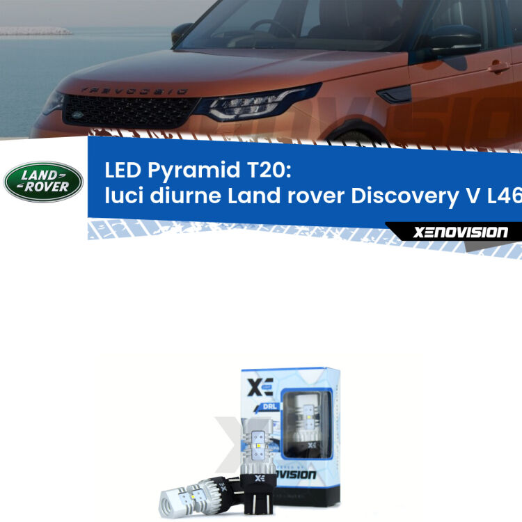 Coppia <strong>Luci diurne LED</strong> per Land rover <strong>Discovery V L462</strong>  2016 in poi. Lampadine premium <strong>T20</strong> ultra luminose e super canbus, modello Pyramid Xenovision.