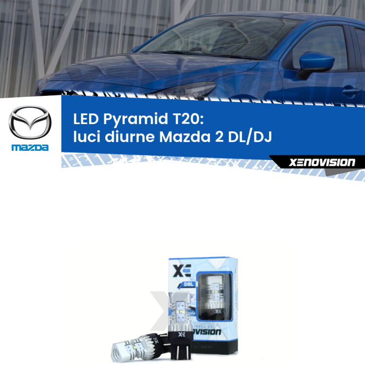 Coppia <strong>Luci diurne LED</strong> per Mazda <strong>2 DL/DJ</strong>  2014 - 2018. Lampadine premium <strong>T20</strong> ultra luminose e super canbus, modello Pyramid Xenovision.