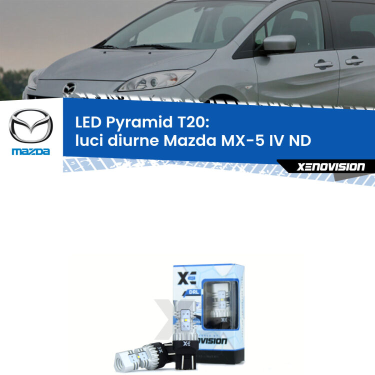 Coppia <strong>Luci diurne LED</strong> per Mazda <strong>MX-5 IV ND</strong>  2015 in poi. Lampadine premium <strong>T20</strong> ultra luminose e super canbus, modello Pyramid Xenovision.