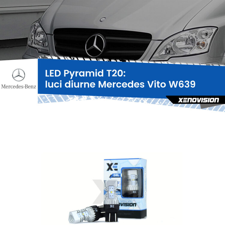 0 Luci diurne LED Mercedes Vito W639 2011 - 2012: T20 Pyramid Coppia <strong>Luci diurne LED</strong> per Mercedes <strong>Vito W639</strong>  2011 - 2012. Lampadine premium <strong>T20</strong> ultra luminose e super canbus, modello Pyramid Xenovision.