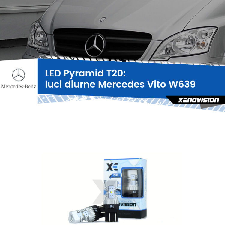 Coppia <strong>Luci diurne LED</strong> per Mercedes <strong>Vito W639</strong>  2011 - 2012. Lampadine premium <strong>T20</strong> ultra luminose e super canbus, modello Pyramid Xenovision.