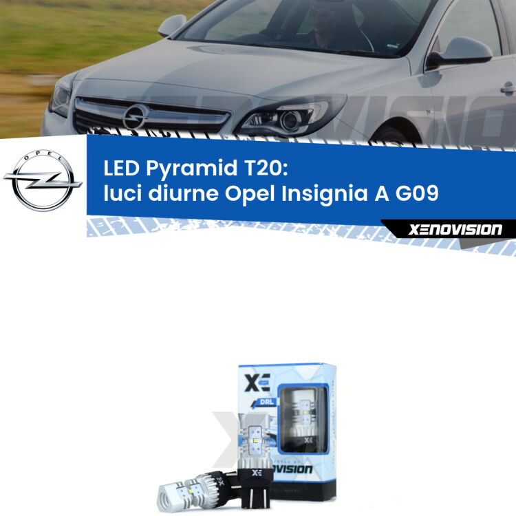 Coppia <strong>Luci diurne LED</strong> per Opel <strong>Insignia A G09</strong>  2008 - 2013. Lampadine premium <strong>T20</strong> ultra luminose e super canbus, modello Pyramid Xenovision.