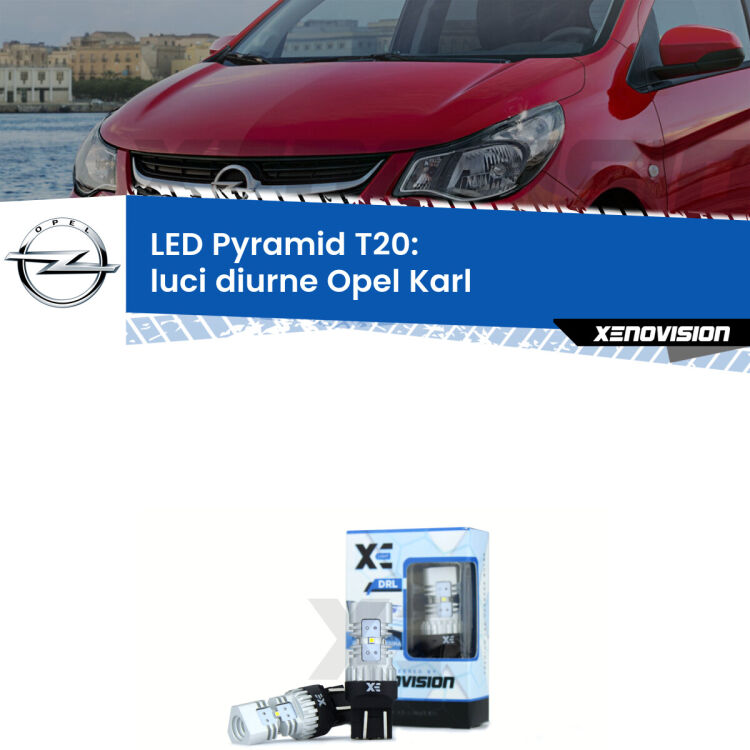 Coppia <strong>Luci diurne LED</strong> per Opel <strong>Karl </strong>  2015 - 2018. Lampadine premium <strong>T20</strong> ultra luminose e super canbus, modello Pyramid Xenovision.