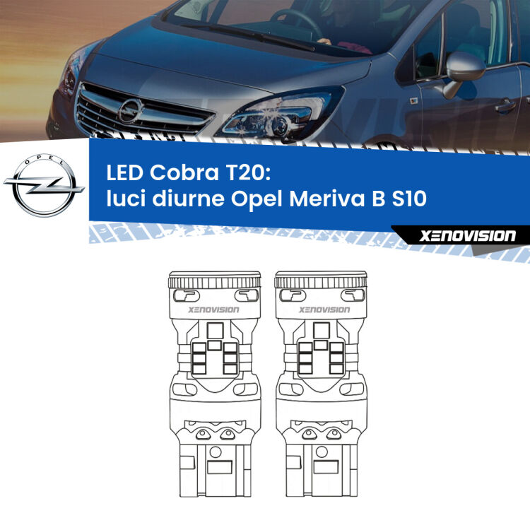 0 Luci diurne LED Opel Meriva B S10 2010 - 2017: T20 Cobra <strong>Luci diurne LED no-spie per Opel Meriva B</strong> S10 2010 - 2017. Coppia lampade <strong>T20</strong> modello Cobra super-canbus, raffreddate a ventola.