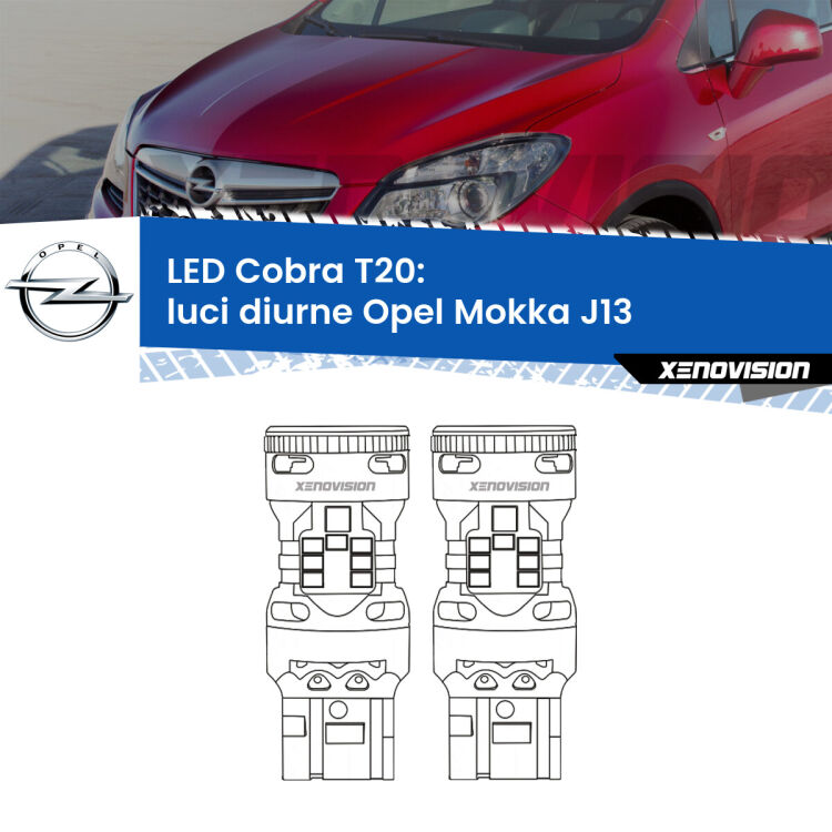 0 Luci diurne LED Opel Mokka J13 2012 - 2019: T20 Cobra <strong>Luci diurne LED no-spie per Opel Mokka</strong> J13 2012 - 2019. Coppia lampade <strong>T20</strong> modello Cobra super-canbus, raffreddate a ventola.