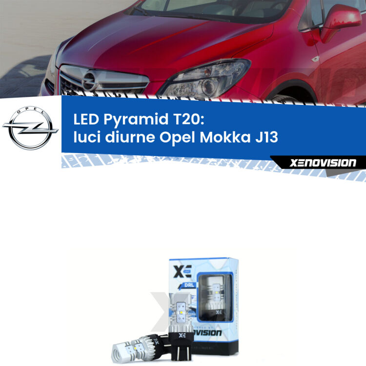 0 Luci diurne LED Opel Mokka J13 2012 - 2019: T20 Pyramid Coppia <strong>Luci diurne LED</strong> per Opel <strong>Mokka J13</strong>  2012 - 2019. Lampadine premium <strong>T20</strong> ultra luminose e super canbus, modello Pyramid Xenovision.