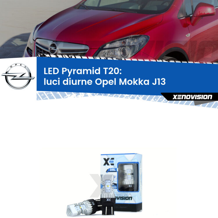 Coppia <strong>Luci diurne LED</strong> per Opel <strong>Mokka J13</strong>  2012 - 2019. Lampadine premium <strong>T20</strong> ultra luminose e super canbus, modello Pyramid Xenovision.