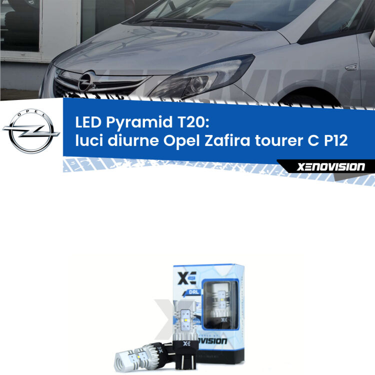 Coppia <strong>Luci diurne LED</strong> per Opel <strong>Zafira tourer C P12</strong>  2011 - 2019. Lampadine premium <strong>T20</strong> ultra luminose e super canbus, modello Pyramid Xenovision.