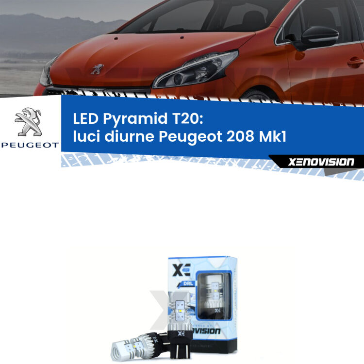 Coppia <strong>Luci diurne LED</strong> per Peugeot <strong>208 Mk1</strong>  2012 - 2018. Lampadine premium <strong>T20</strong> ultra luminose e super canbus, modello Pyramid Xenovision.
