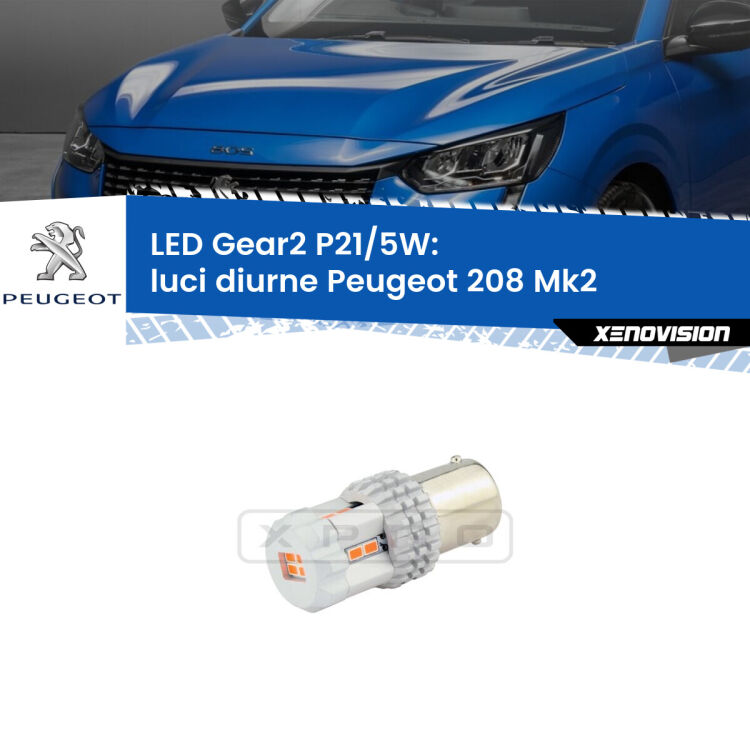 <strong>Luci diurne LED no-spie per Peugeot 208</strong> Mk2 2019 in poi. Una lampada <strong>P21/5W</strong> modello Gear da Xenovision.