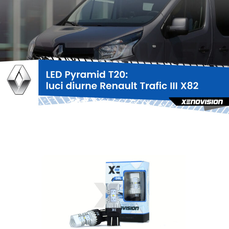Coppia <strong>Luci diurne LED</strong> per Renault <strong>Trafic III X82</strong>  2014 in poi. Lampadine premium <strong>T20</strong> ultra luminose e super canbus, modello Pyramid Xenovision.