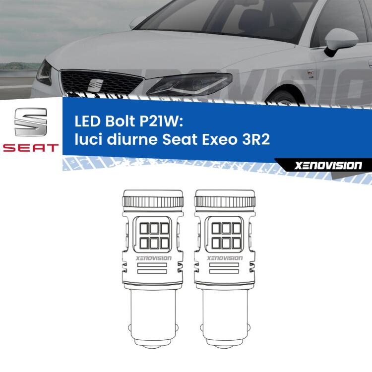 <strong>Luci diurne LED per Seat Exeo</strong> 3R2 2008 - 2013. Coppia lampade <strong>P21W</strong> modello Bolt canbus.