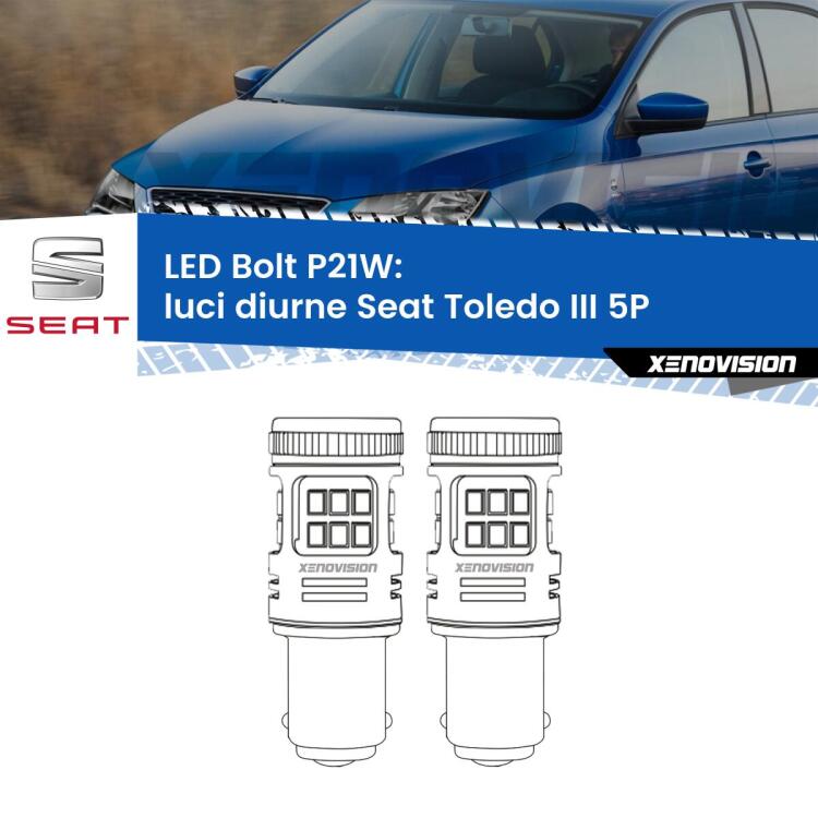 <strong>Luci diurne LED per Seat Toledo III</strong> 5P 2004 - 2009. Coppia lampade <strong>P21W</strong> modello Bolt canbus.