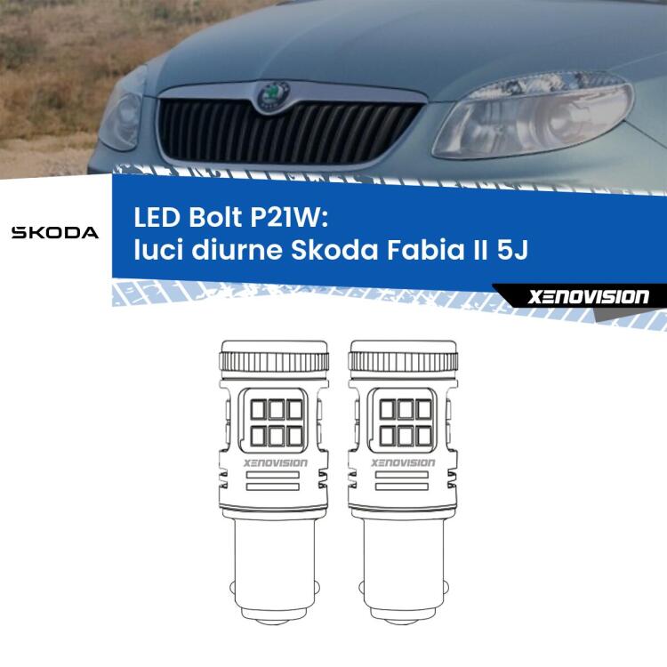 <strong>Luci diurne LED per Skoda Fabia II</strong> 5J 2011 - 2014. Coppia lampade <strong>P21W</strong> modello Bolt canbus.